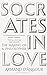 Socrates in Love: The Making of a Philosopher