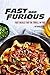 Fast and Furious: Fast Meals for The Thrill in You