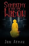 Sympathy for the Widow by Jon Athan