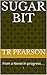 Sugar Bit: from a Novel in ...