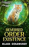 Reversed Order Existence by Blaze Goldburst