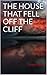 The house that fell off the cliff by Simon Ward