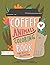 Coffee Animals Coloring Book by Caffeinestar Press