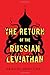 The Return of the Russian Leviathan by Sergei Medvedev