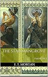 The Star Mangrove: Parts 1 & 2