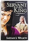 Servant to a King by Sariah S. Wilson
