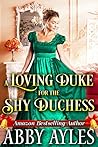 A Loving Duke For The Shy Duchess by Abby Ayles