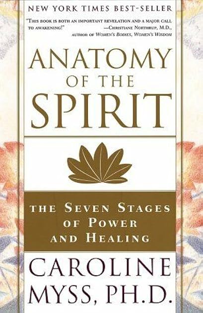 Anatomy of the Spirit: The Seven Stages of Power and Healing