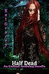 Half Dead by Kat Gracey