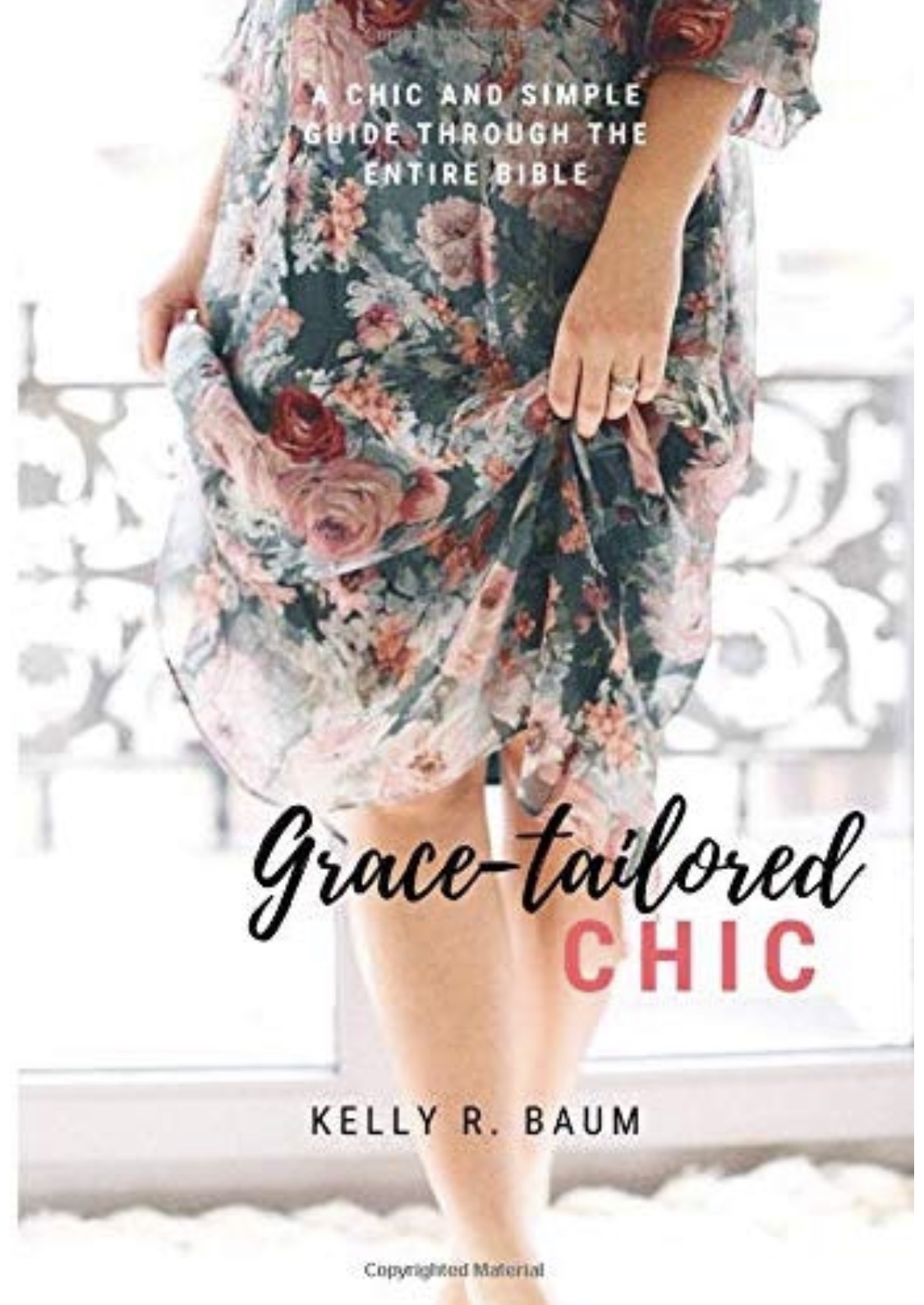 Grace-tailored CHIC: A Chic and Simple Guide Through the Entire Bible