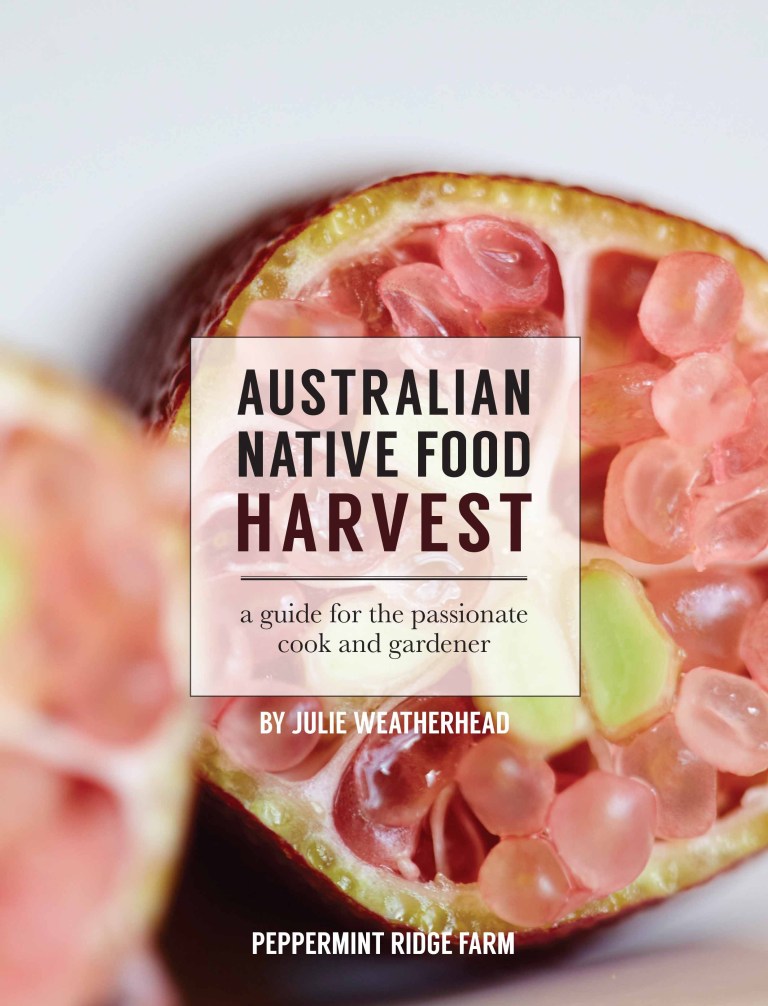 Australian Native Food Harvest: A Guide for the Passionate Cook and Gardener
