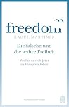 Die falsche und die wahre Freiheit: Wofür es sich jetzt zu kämpfen lohnt Die falsche und die wahre Freiheit: Wofür es sich jetzt zu kämpfen lohnt