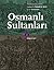 Osmanlı Sultanları