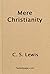 Mere Christianity by C.S. Lewis