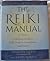 The Reiki Manual: A Training Guide for Reiki Students, Practitioners, and Masters