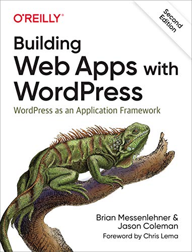 Building Web Apps with WordPress: WordPress as an Application Framework (Kindle Edition)