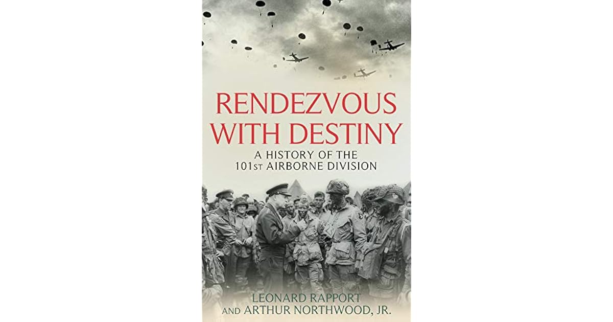 Rendezvous With Destiny: A History Of The 101st Airborne Division by