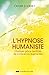 L'hypnose humaniste : Changez grâce aux États de Conscience augmentée (French Edition)
