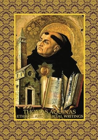 Thomas Aquinas Ethical and Political Writings: Treatise on Law and Kingship (Kolbe's Greatest Books) (Volume 47)