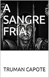 A SANGRE FRÍA by Truman Capote