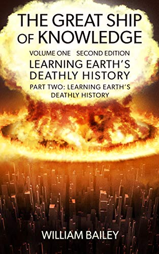 The Great Ship of Knowledge: Learning Earth's Deathly History (Part Two: Learning Earth's Deathly History)