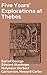 Five Years' Explorations at Thebes: Enriched edition. A Record of Work Done 1907-1911 by The Earl of Carnarvon and Howard Carter