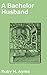 A Bachelor Husband: A Tale of Love, Class, and Societal Expectations in Early 20th Century England