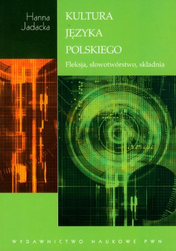 Kultura jezyka polskiego. Fleksja, slowotworstwo, skladnia (Hardcover)