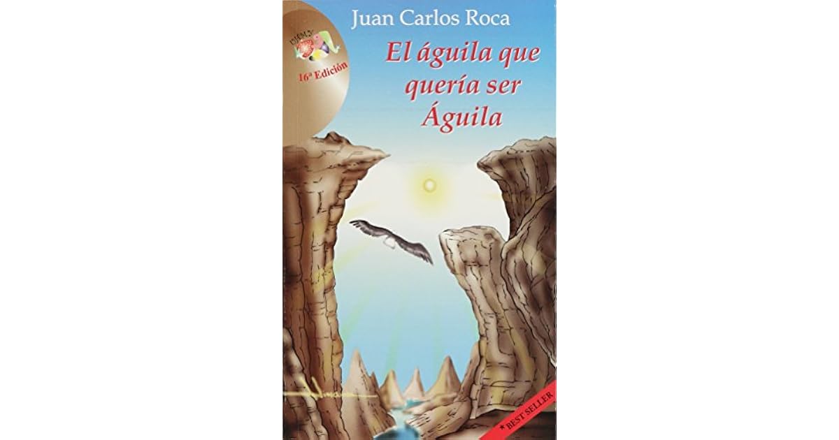 El Aguila que Queria Ser Aguila by Juan Carlos Roca