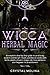 Wicca herbal magic by Crystal Molina