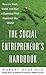 The Social Entrepreneur's Handbook: How to Start, Build, and Run a Business That Improves the World