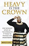 Heavy Is The Crown by Monique Burks