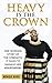 Heavy Is The Crown by Monique Burks