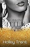 Working Title by Holley Trent