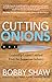 Cutting Onions: Leadership Lessons Learned From the Restaurant Industry