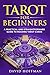 TAROT FOR BEGINNERS: a practical and straightforward guide to reading tarot cards