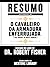 Resumo Estendido De O Cavaleiro Da Armadura Enferrujada (The ... by Mentors Library