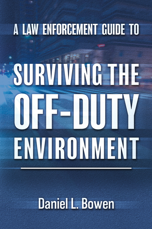 A Law Enforcement Guide to Surviving the Off-Duty Environment