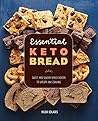 Essential Keto Bread: Sweet and Savory Baked Goods to Satisfy Any Craving