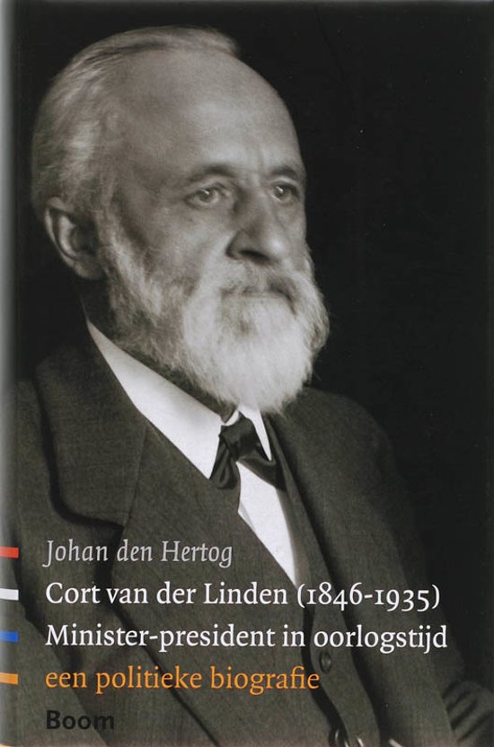 Cort van der Linden (1846-1935): Minister-president in oorlogstijd