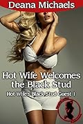Hot Wife Welcomes the Black Stud (Hot Wife&#x27;s Black Stud Guest 1) 