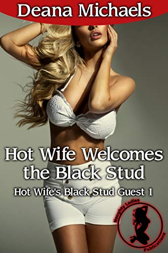Hot Wife Welcomes the Black Stud (Hot Wife's Black Stud Guest 1)