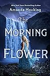 The Morning Flower by Amanda Hocking