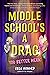Middle School's a Drag, You...
