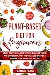PLANT-BASED DIET FOR BEGINNERS by Heather Hearn