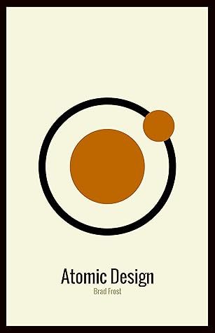 Atomic Design By Brad Frost Atomic Design By Brad Frost