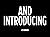 And Introducing