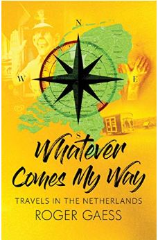 Whatever Comes My Way: Travels in The Netherlands