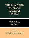The Works of Sulpicius Severus: With Preface, and Notes