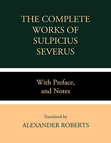 The Works of Sulpicius Severus: With Preface, and Notes (Kindle Edition)